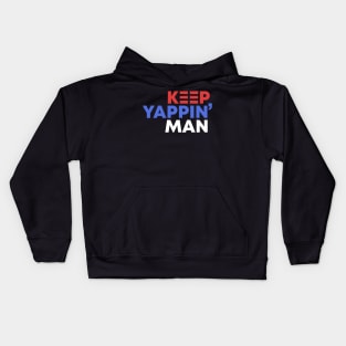 Keep Yappin' Man Dabate Election President Kids Hoodie